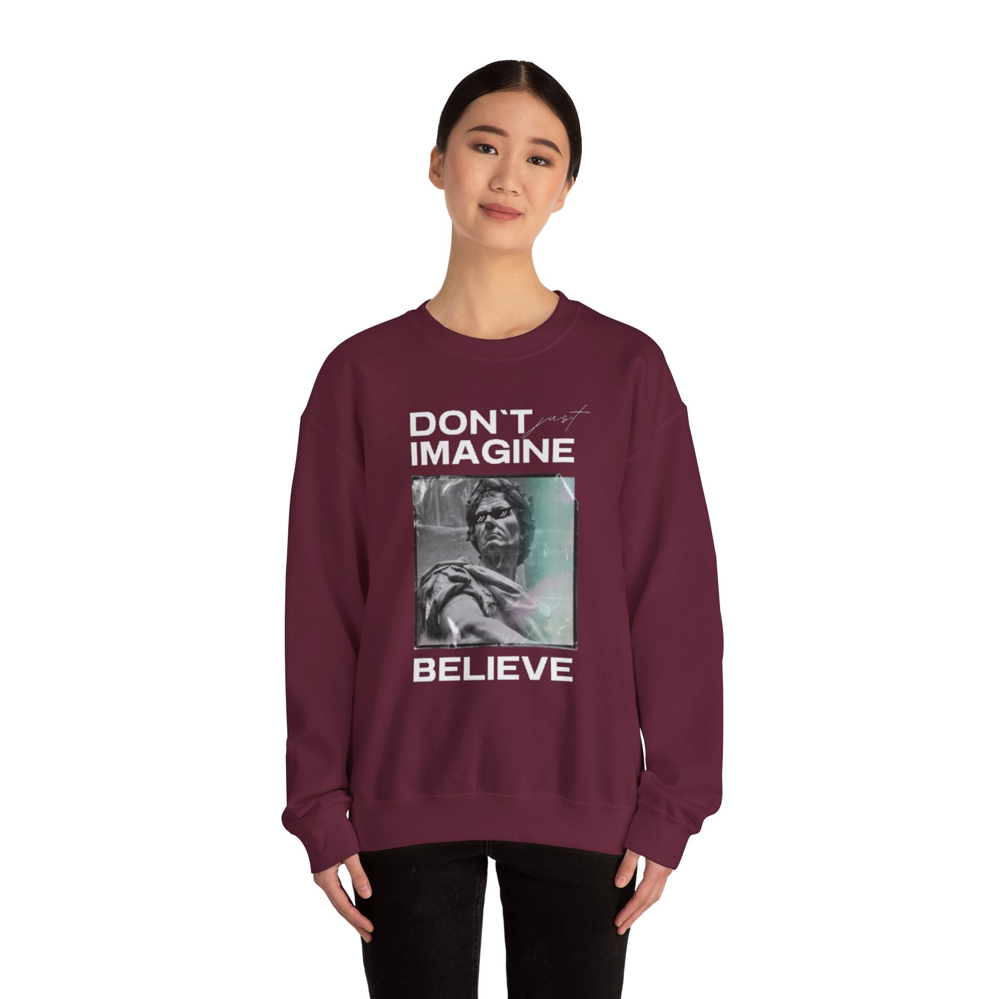 Crewneck Sweatshirt — "Don't Imagine, Believe" Inspirational Graphic
