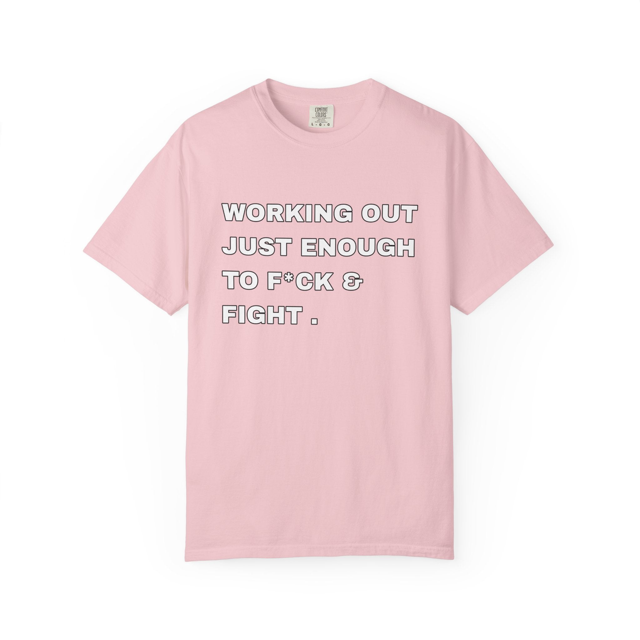 GYM T-Shirt — "Working Out Just Enough to F*ck & Fight" Motivational Sarcastic Tee