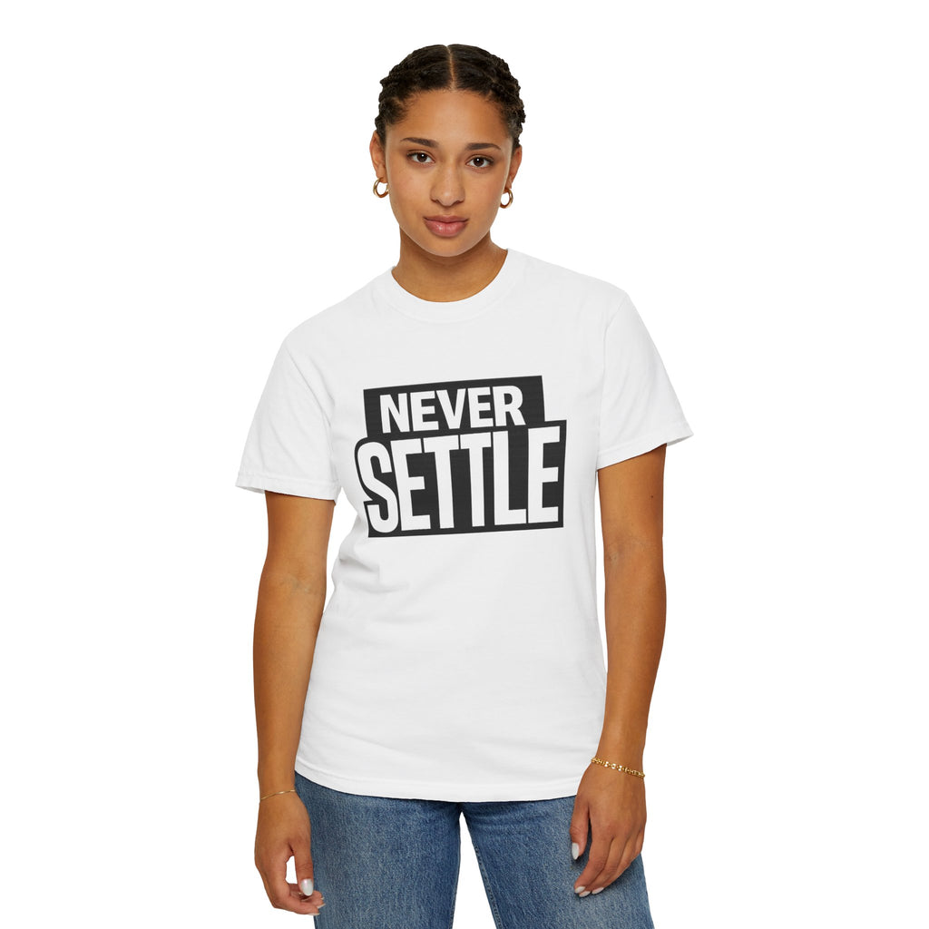 Never Settle T-Shirt — Bold Motivational Graphic Tee