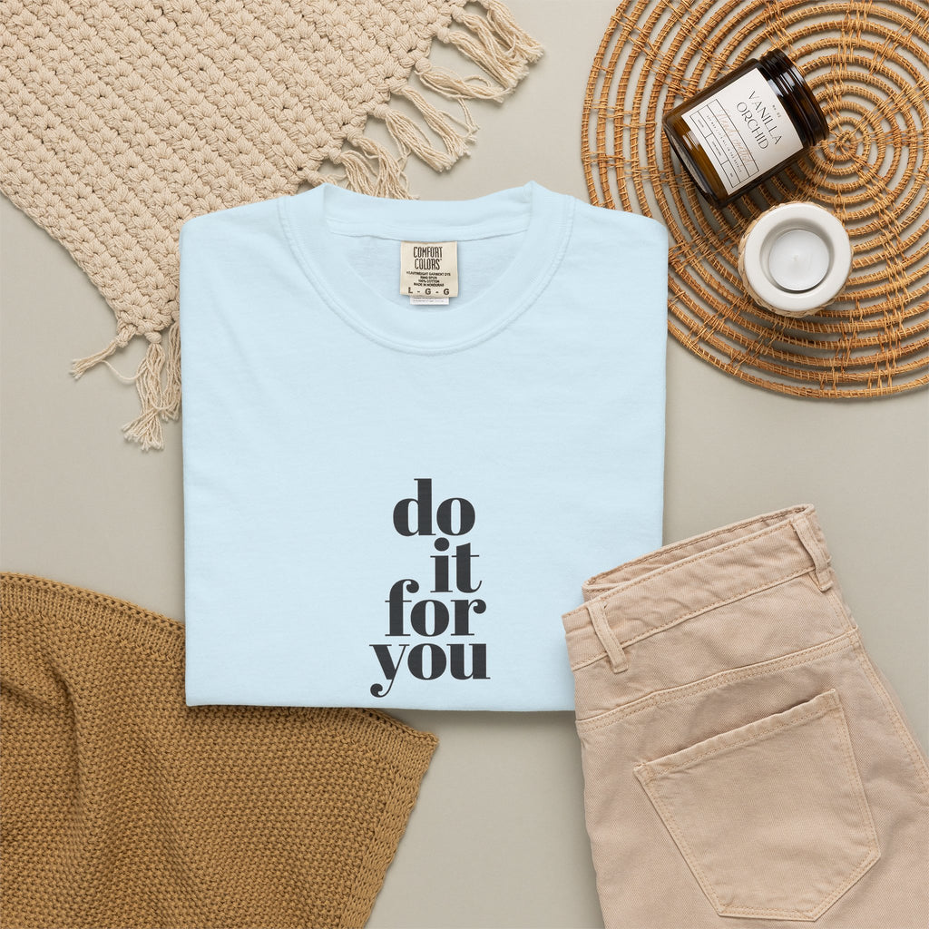 Do It For You Tee — Motivational Minimalist Graphic T-Shirt