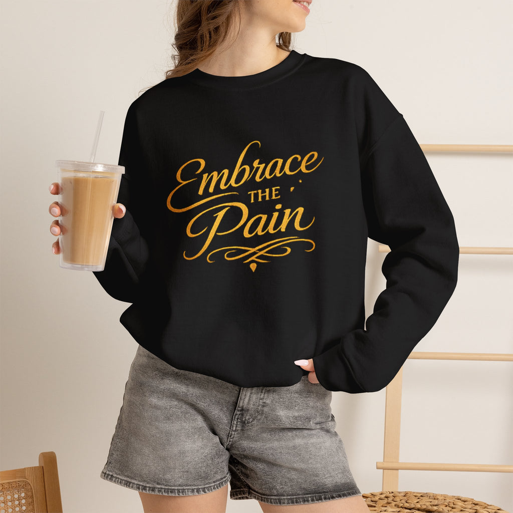 Embrace the Pain Crewneck Sweatshirt — Motivational Graphic Pullover