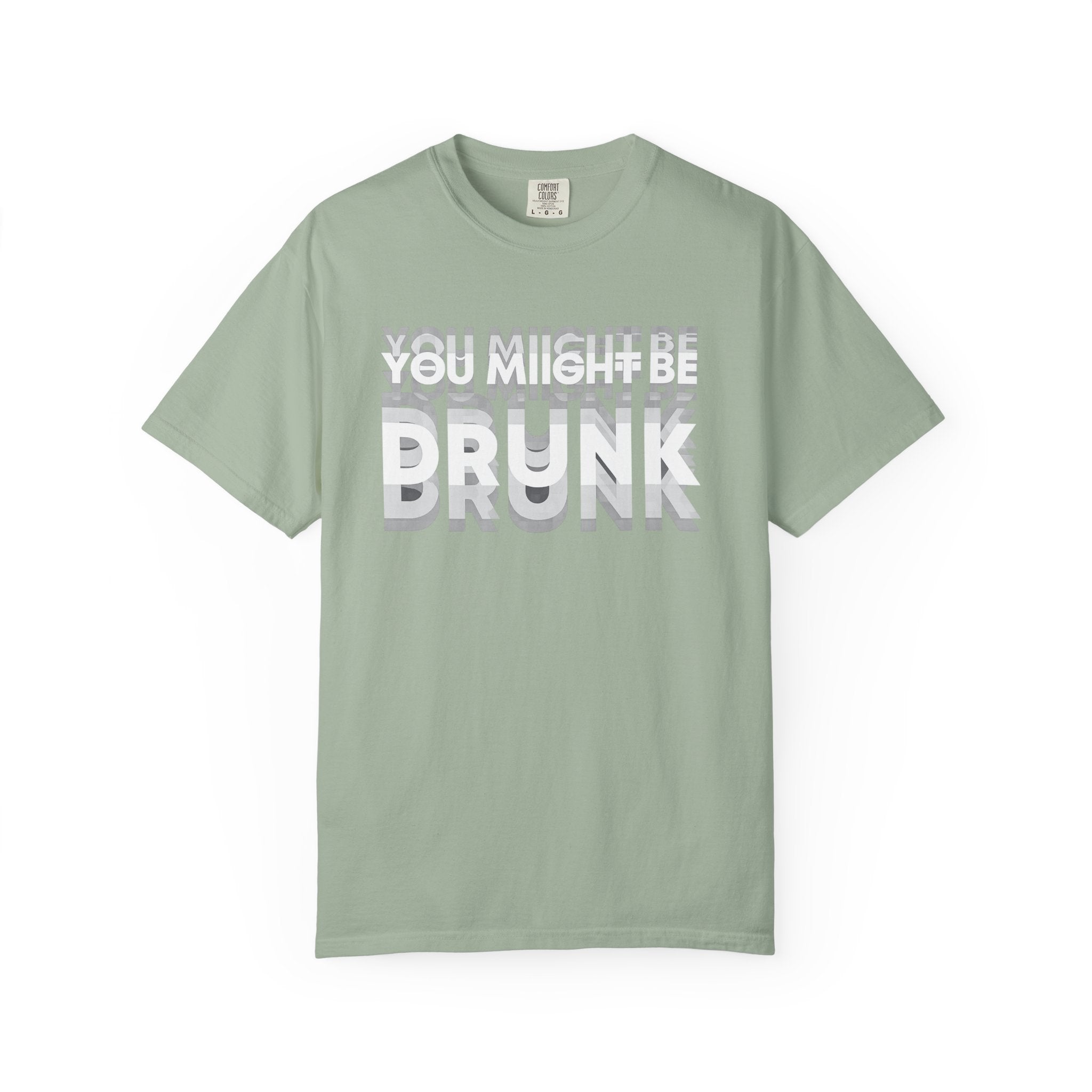 T-Shirt — "You Might Be Drunk" Distressed Text Graphic Tee