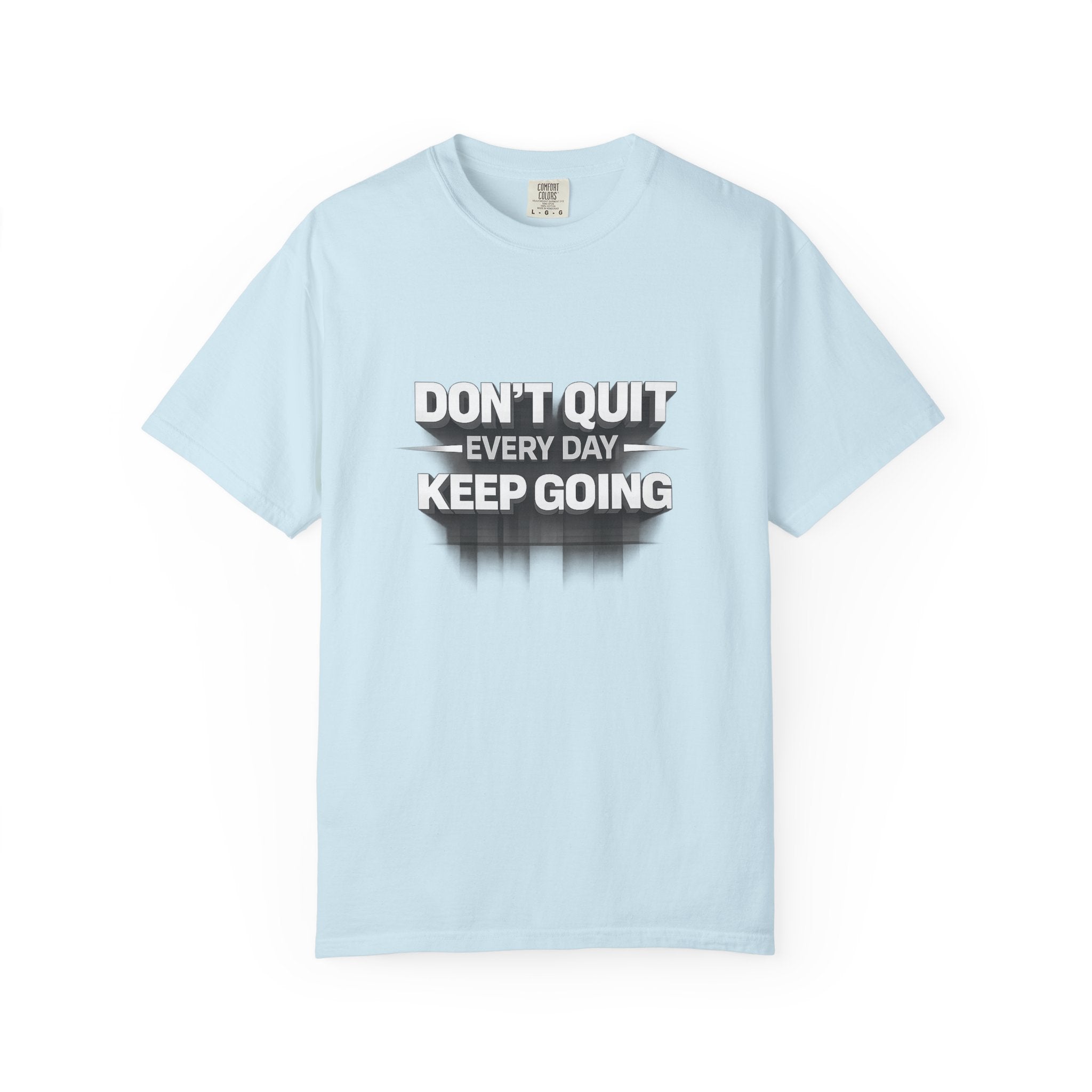 Motivational T-Shirt - "Don't Quit Every Day, Keep Going" Inspirational Tee
