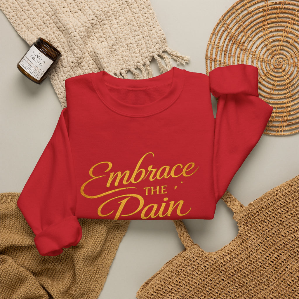 Embrace the Pain Crewneck Sweatshirt — Motivational Graphic Pullover