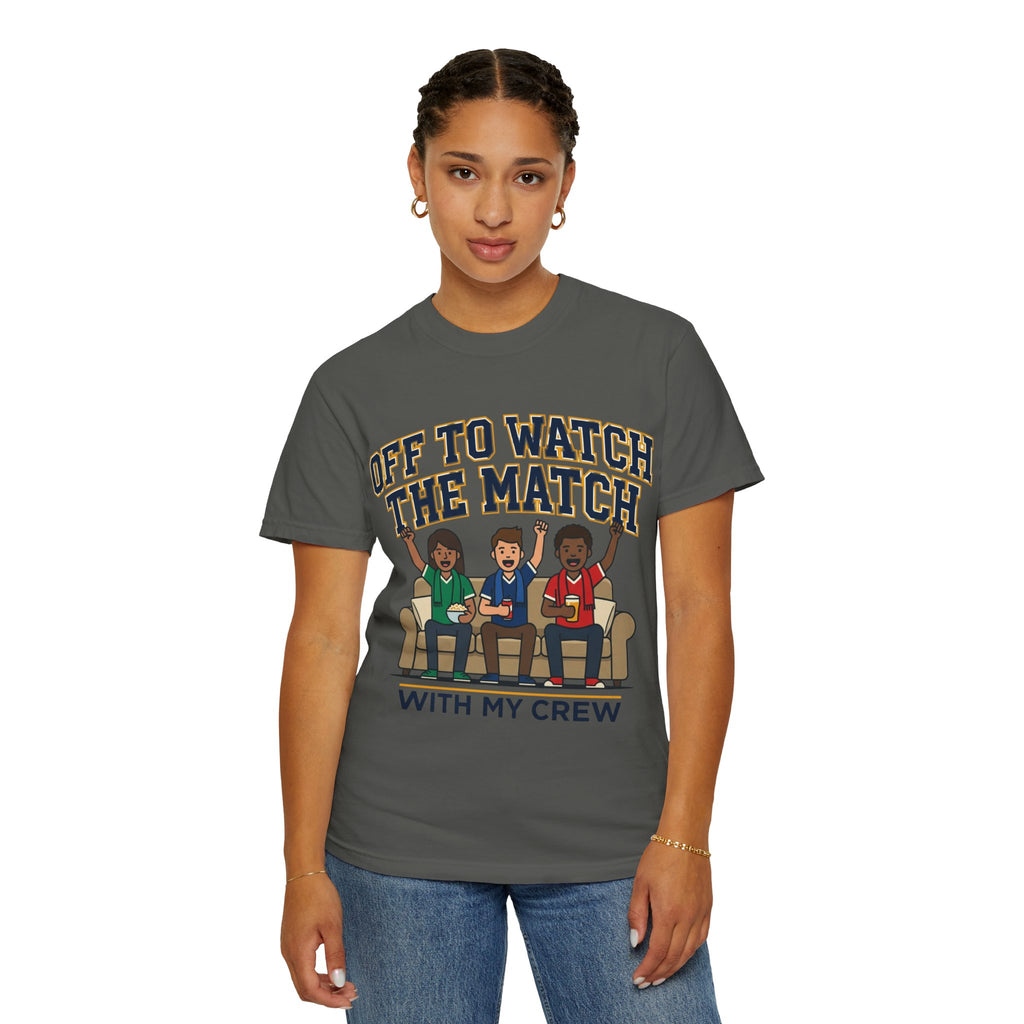 Off to Watch the Match T-Shirt — 'With My Crew' Sports Fan Tee