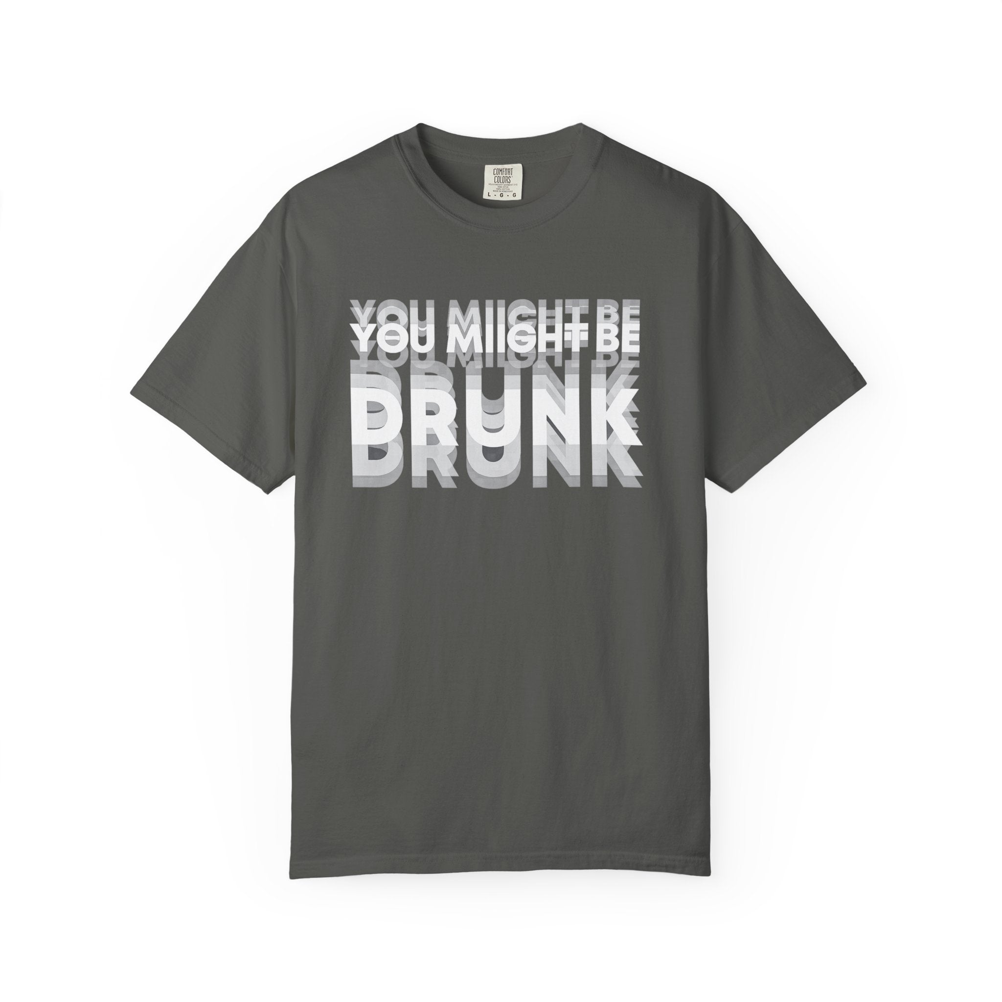 T-Shirt — "You Might Be Drunk" Distressed Text Graphic Tee