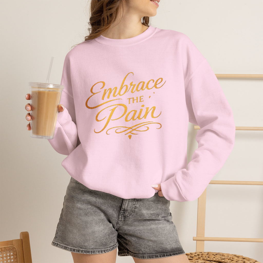 Embrace the Pain Crewneck Sweatshirt — Motivational Graphic Pullover