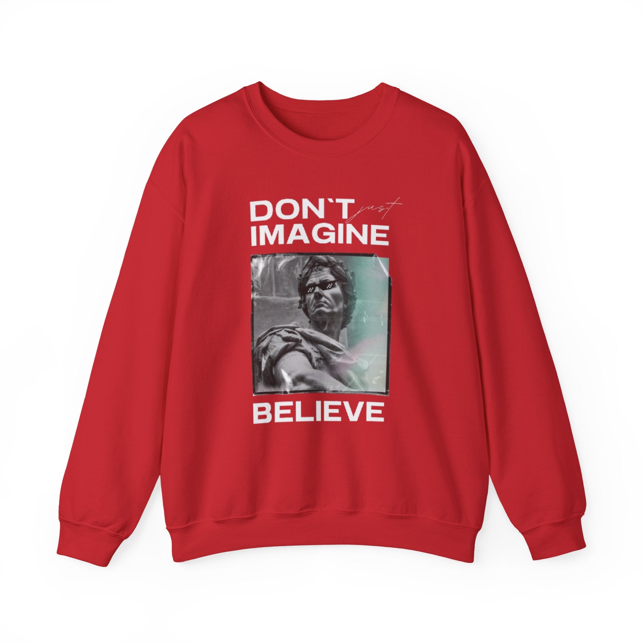 Crewneck Sweatshirt — "Don't Imagine, Believe" Inspirational Graphic