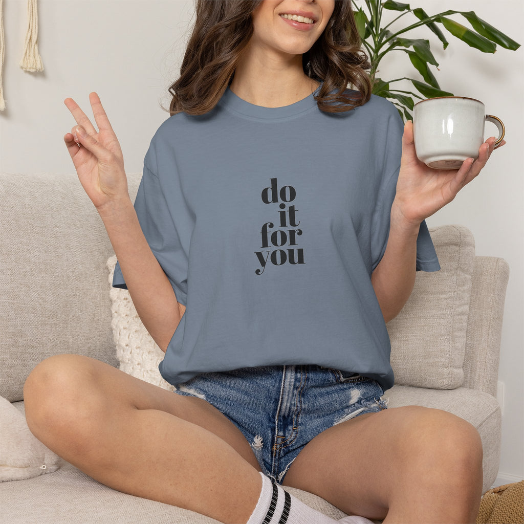 Do It For You Tee — Motivational Minimalist Graphic T-Shirt