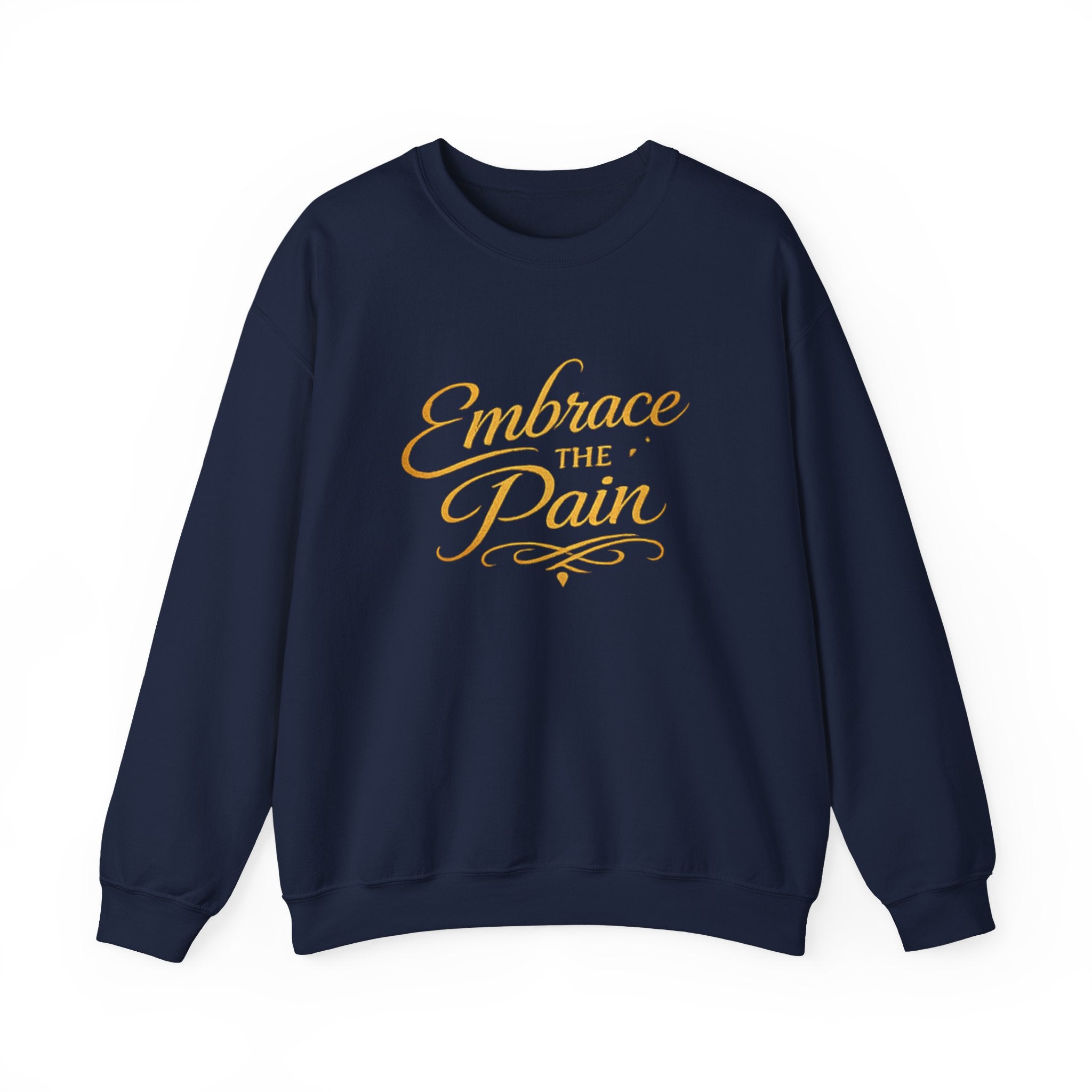 Embrace the Pain Crewneck Sweatshirt — Motivational Graphic Pullover