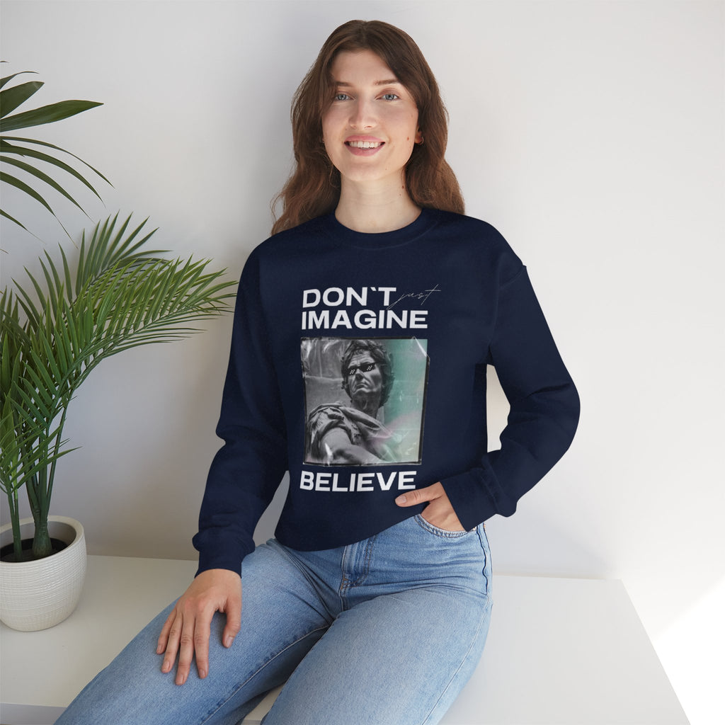 Crewneck Sweatshirt — "Don't Imagine, Believe" Inspirational Graphic