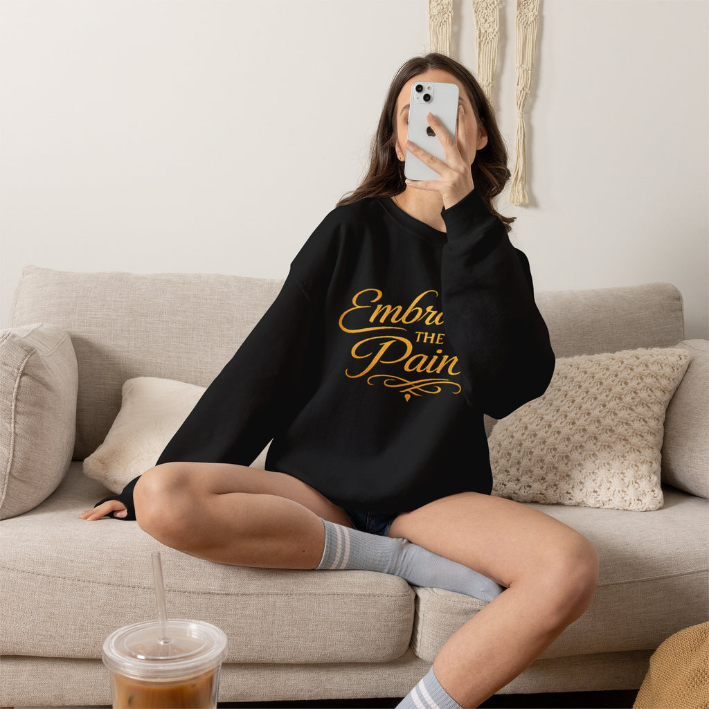 Embrace the Pain Crewneck Sweatshirt — Motivational Graphic Pullover