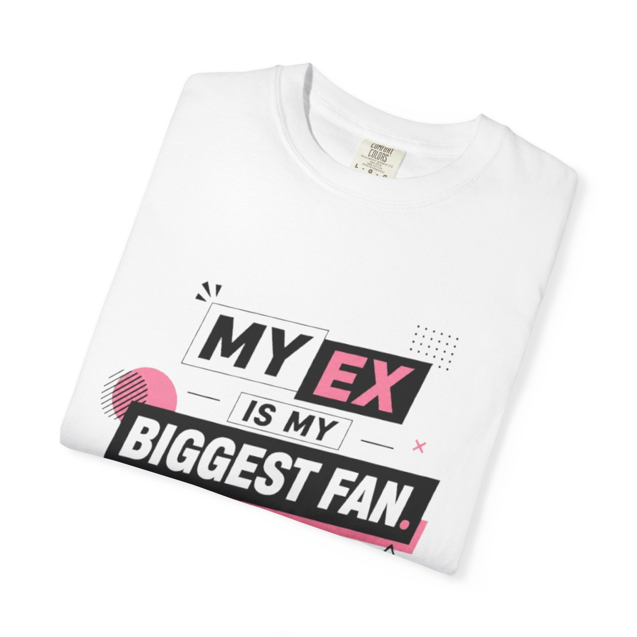 Funny Graphic T-Shirt — "My Ex Is My Biggest Fan" Retro Pink & Black