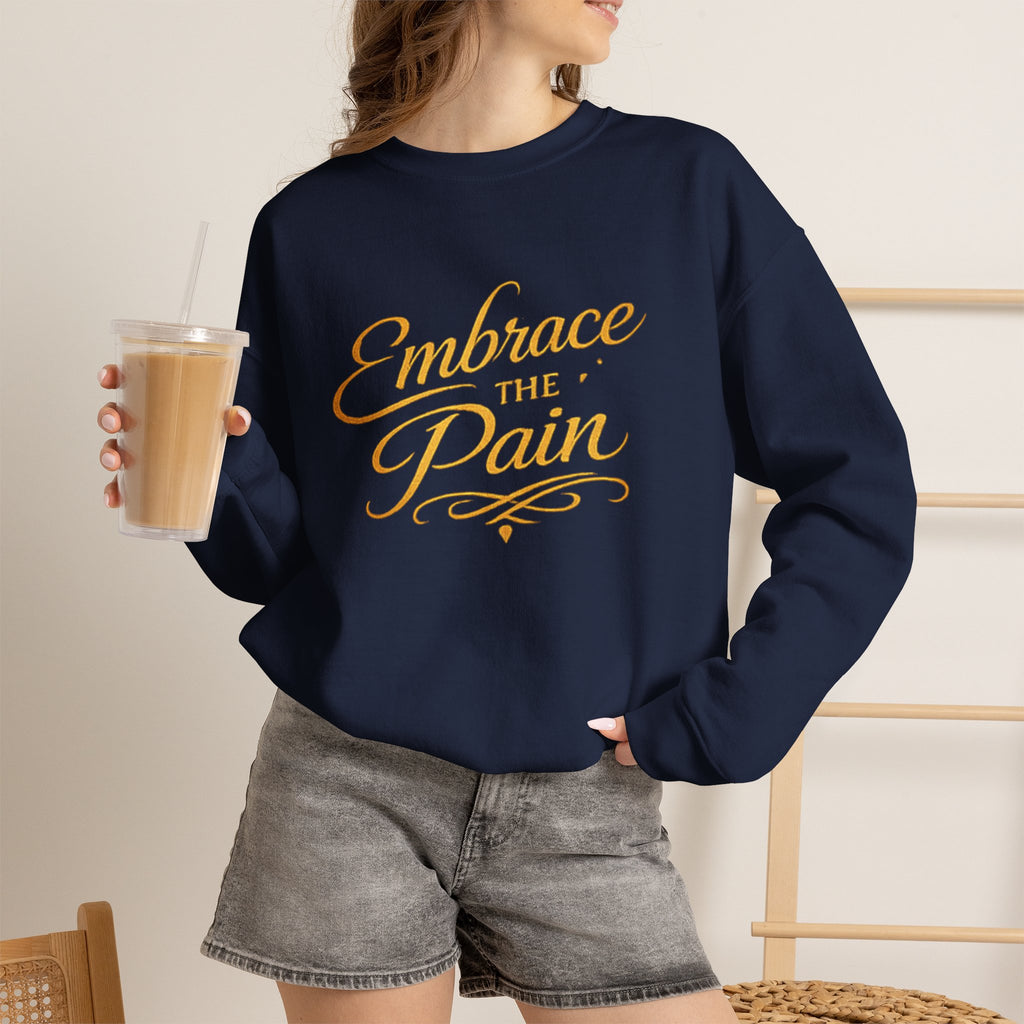Embrace the Pain Crewneck Sweatshirt — Motivational Graphic Pullover