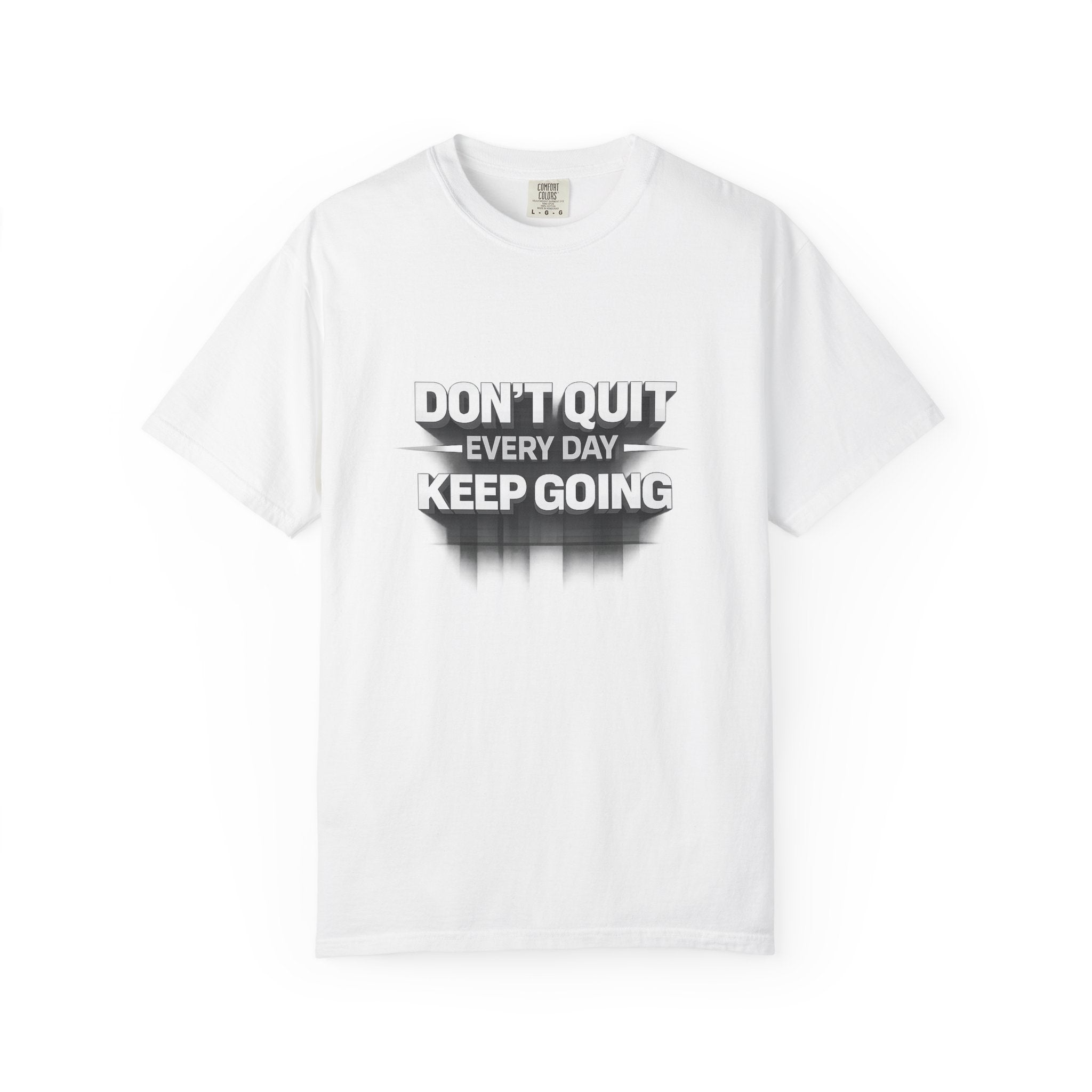 Motivational T-Shirt - "Don't Quit Every Day, Keep Going" Inspirational Tee