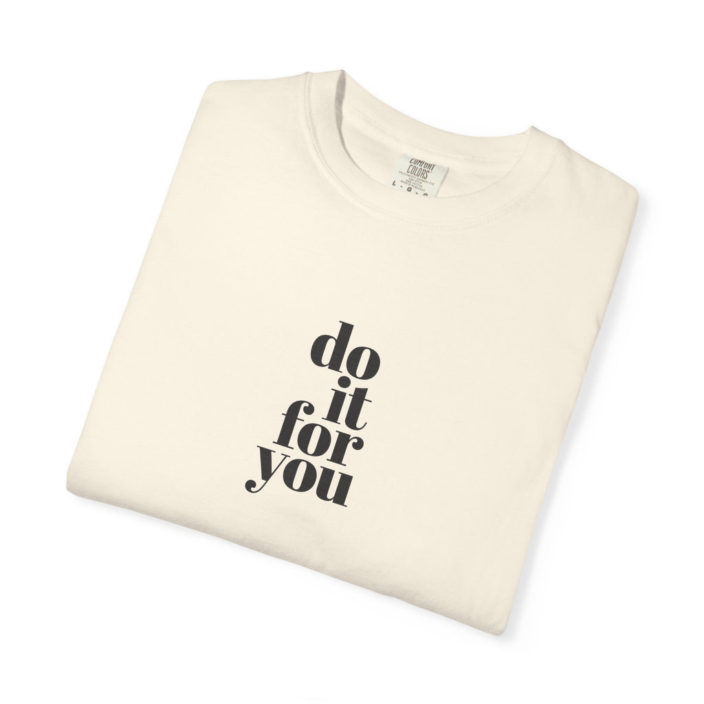 Do It For You Tee — Motivational Minimalist Graphic T-Shirt