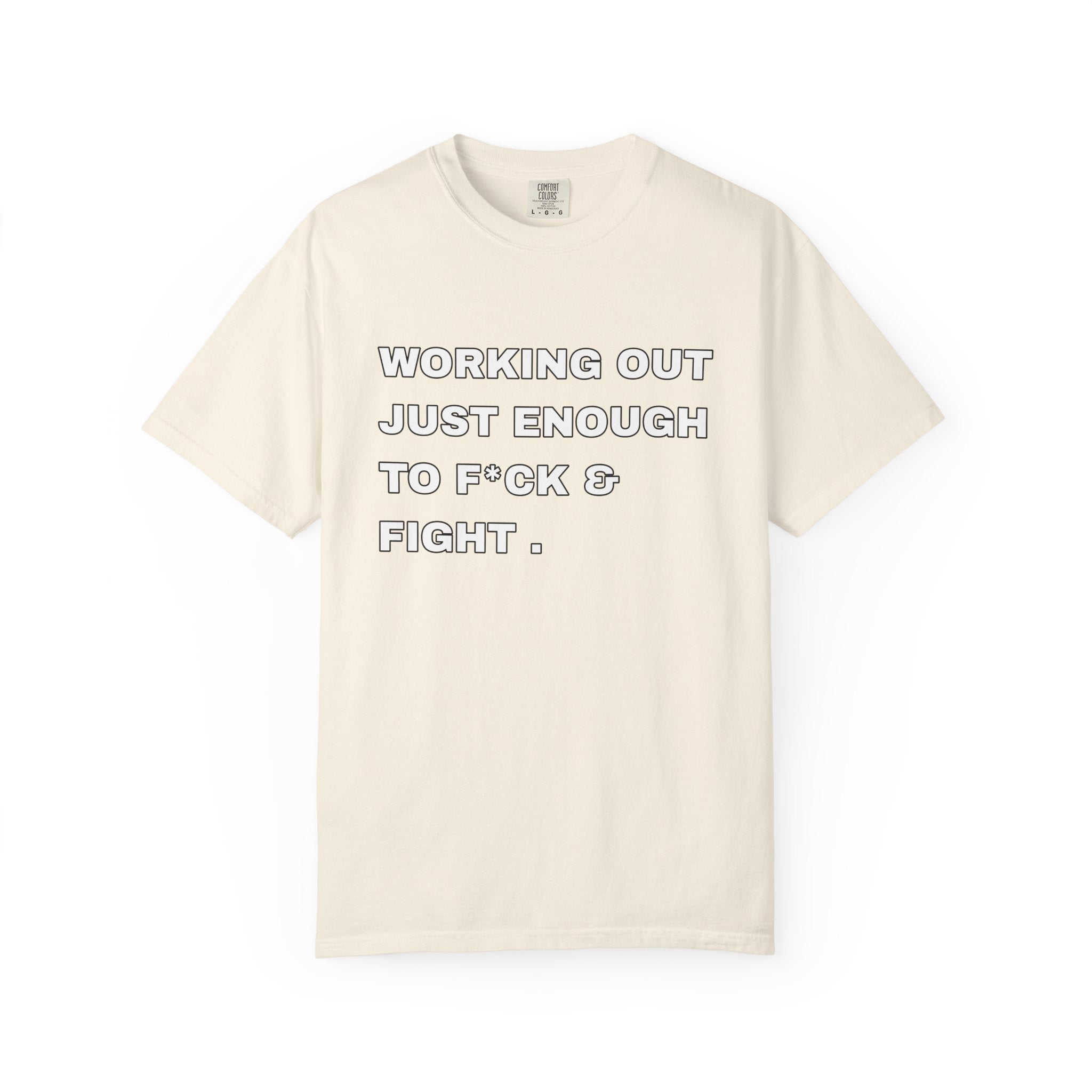 GYM T-Shirt — "Working Out Just Enough to F*ck & Fight" Motivational Sarcastic Tee