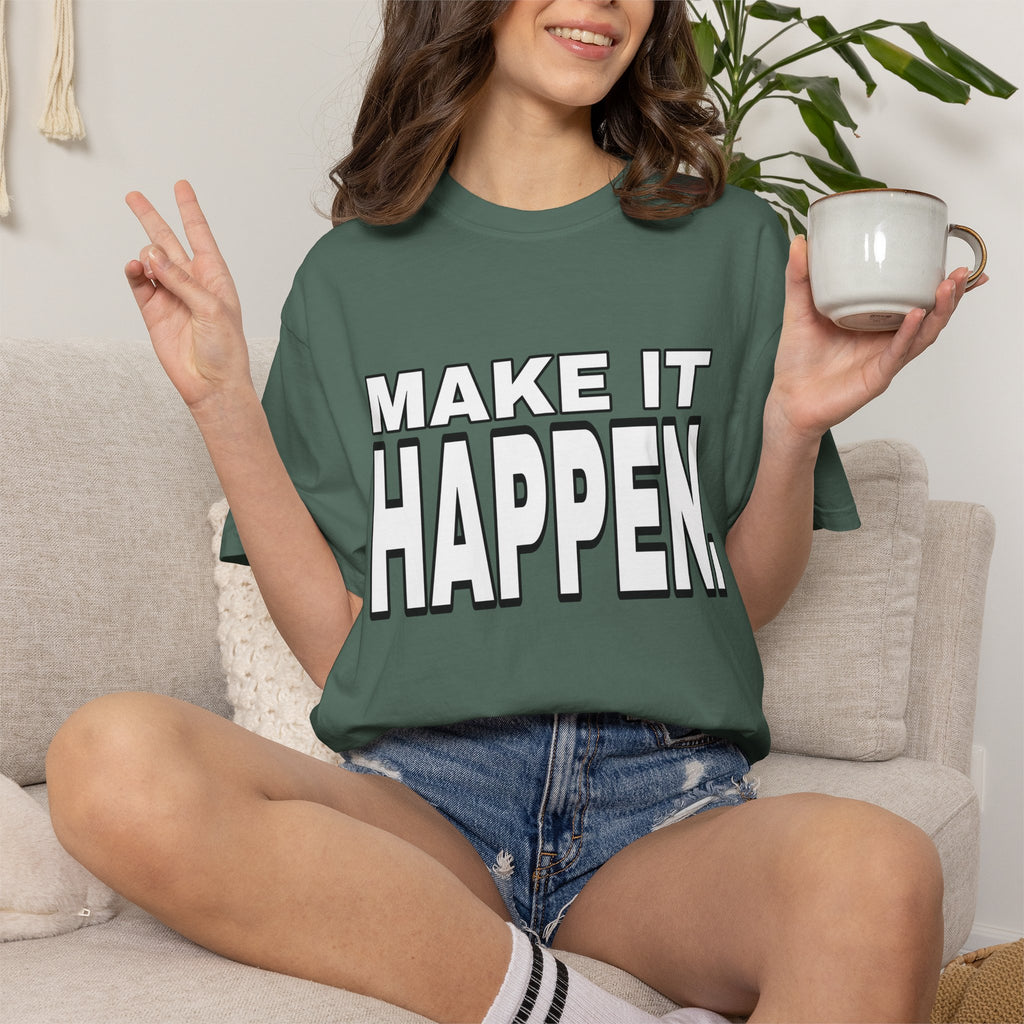 Make It Happen T-Shirt – Motivational Graphic Tee