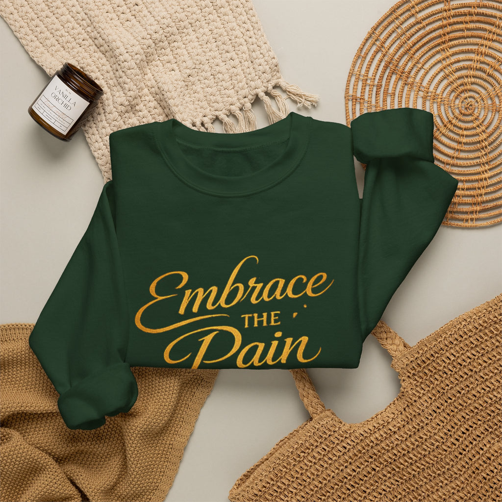 Embrace the Pain Crewneck Sweatshirt — Motivational Graphic Pullover