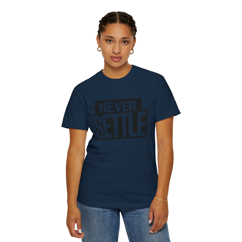 Never Settle T-Shirt — Bold Motivational Graphic Tee