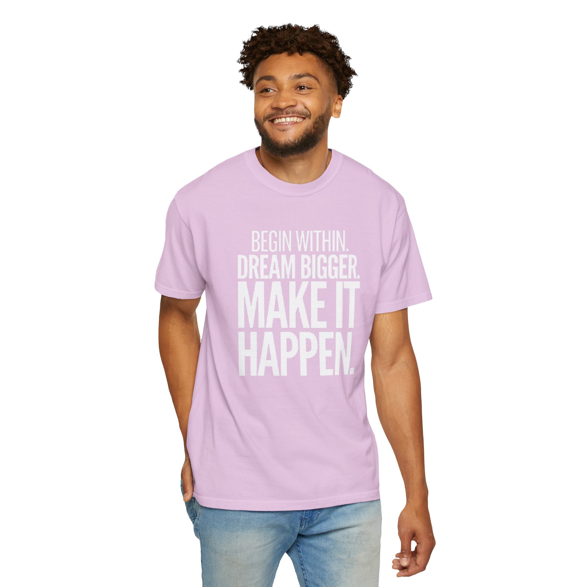 Motivational T-Shirt — “Begin Within. Dream Bigger. Make It Happen.” Inspirational Quote Tee