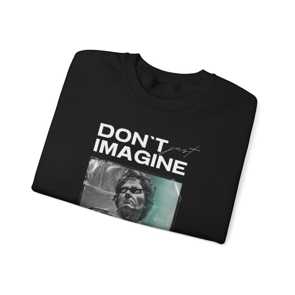 Crewneck Sweatshirt — "Don't Imagine, Believe" Inspirational Graphic