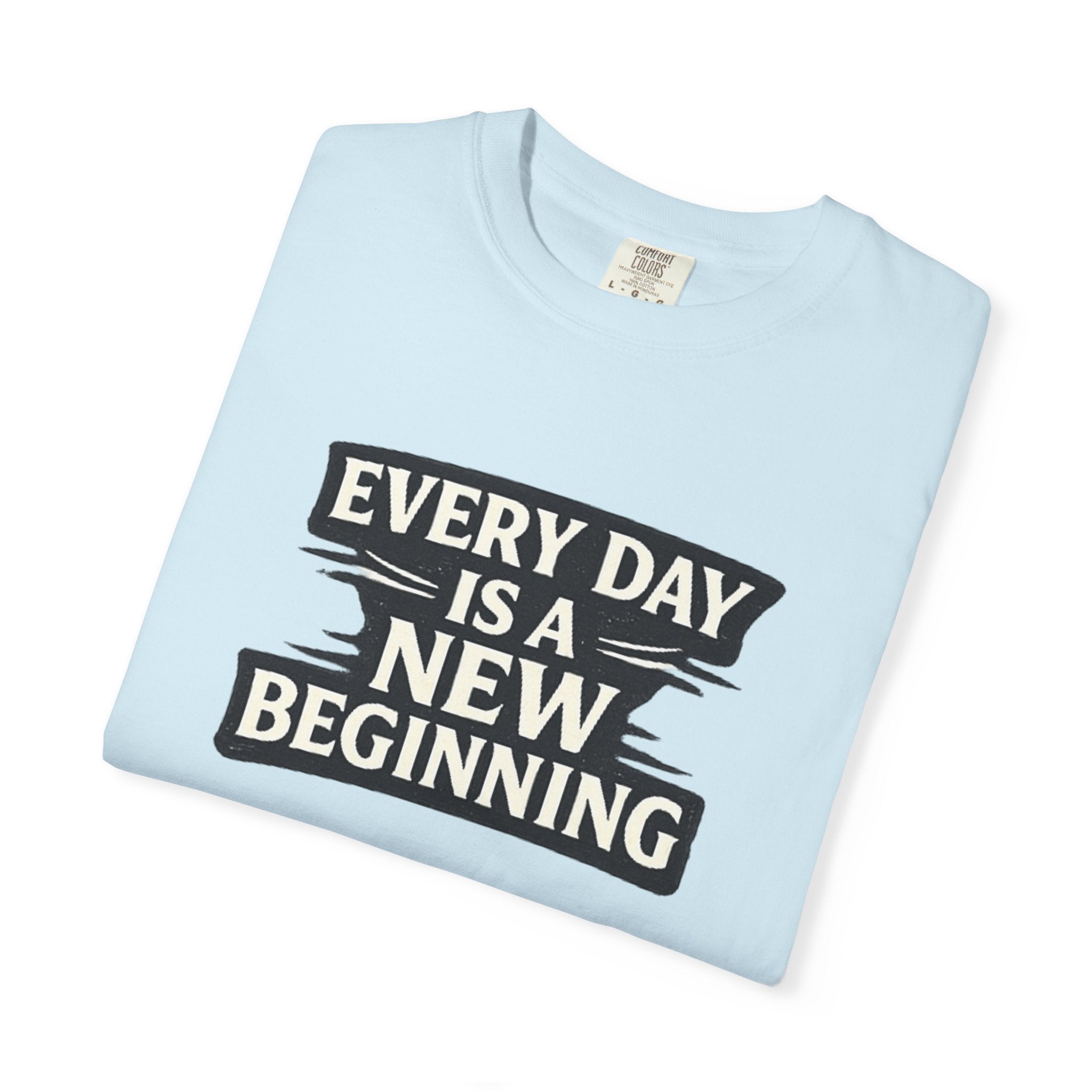 Every Day Is A New Beginning T-Shirt - Inspirational Motivational Tee